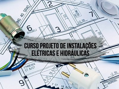 Curso Projeto de Instalações Elétricas e Hidráulicas